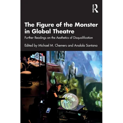 The Figure of the Monster in Global Theatre: Further Readings on the Aesthetics of Disqualification - Paperback