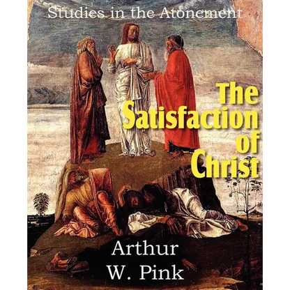 The Satisfaction of Christ, Studies in the Atonement - Paperback