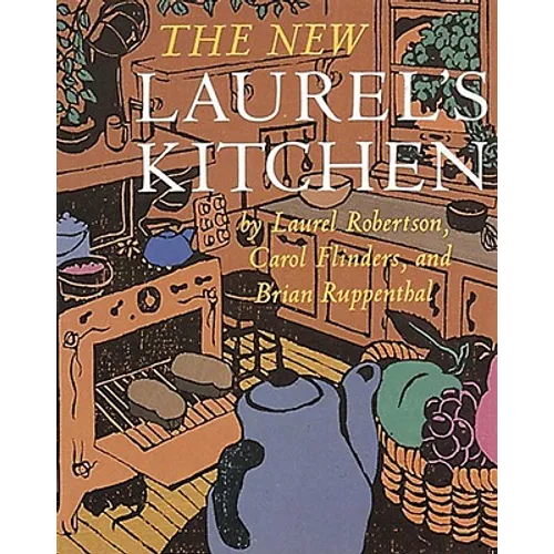 The New Laurel's Kitchen: A Handbook for Vegetarian Cookery & Nutrition [A Cookbook] - Paperback