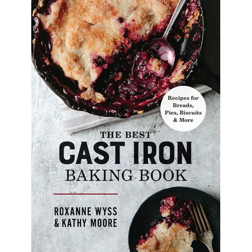 The Best Cast Iron Baking Book: Recipes for Breads, Pies, Biscuits and More - Paperback