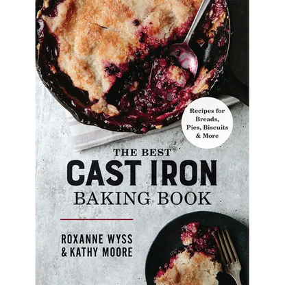 The Best Cast Iron Baking Book: Recipes for Breads, Pies, Biscuits and More - Paperback