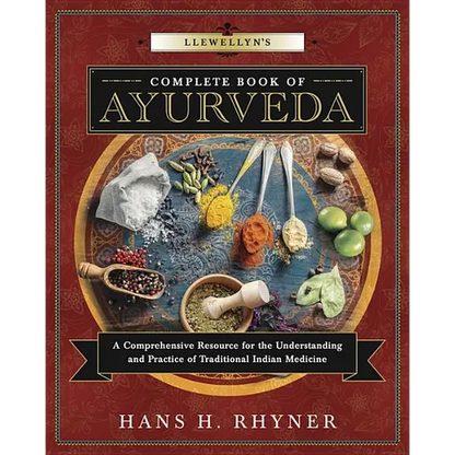 Llewellyn's Complete Book of Ayurveda: A Comprehensive Resource for the Understanding & Practice of Traditional Indian Medicine - Paperback