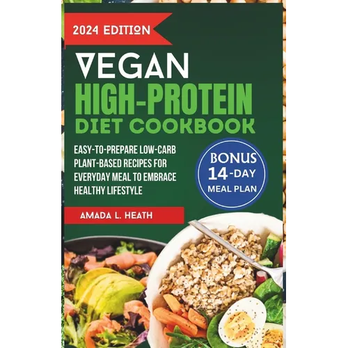 Vegan High-Protein Diet Cookbook: Easy-to-prepare Low-Carb Plant-Based Recipes For Everyday Meal To Embrace Healthy Lifestyle - Paperback