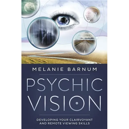 Psychic Vision: Developing Your Clairvoyant and Remote Viewing Skills - Paperback