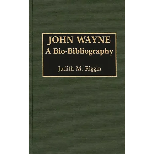 John Wayne: A Bio-Bibliography - Hardcover