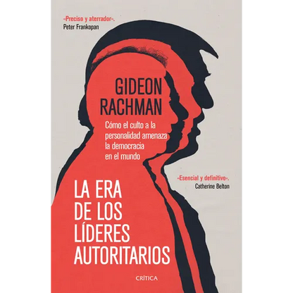 La Era de Los Líderes Autoritarios: La Era de Los Líderes Autoritarios Cómo El Culto a la Personalidad Amenaza La Democracia En El Mundo - Paperback