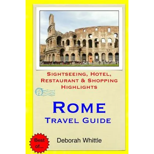 Rome Travel Guide: Sightseeing, Hotel, Restaurant & Shopping Highlights - Paperback