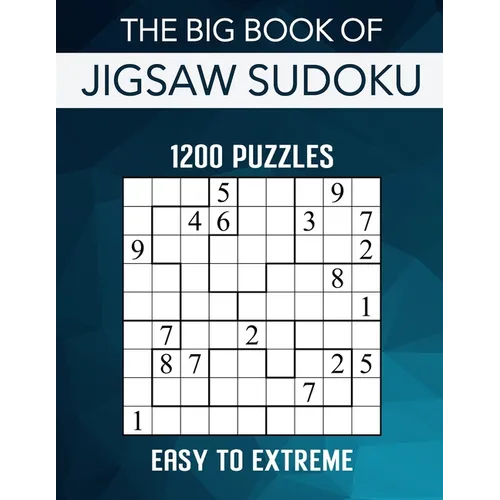 The Big Book of Jigsaw Sudoku - 1200 Puzzles - Easy to Extreme: Irregular Sudoku Puzzle Book for Adults with Solutions - Paperback