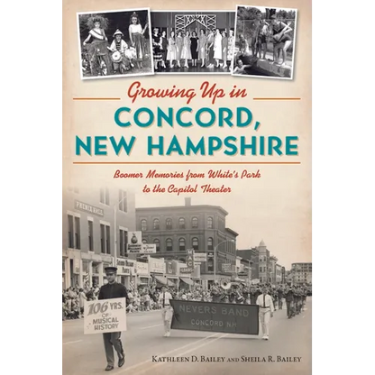 Growing Up in Concord, New Hampshire: Boomer Memories from White's Park to the Capitol Theater - Paperback