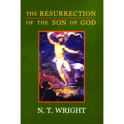 The Resurrection of the Son of God: Christian Origins and the Question of God: Volume 3 - Paperback
