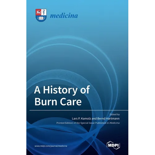 A History of Burn Care - Hardcover