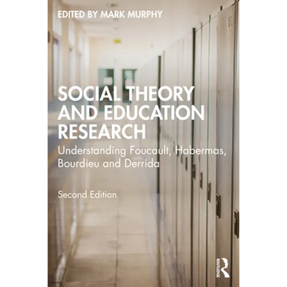 Social Theory and Education Research: Understanding Foucault, Habermas, Bourdieu and Derrida - Paperback