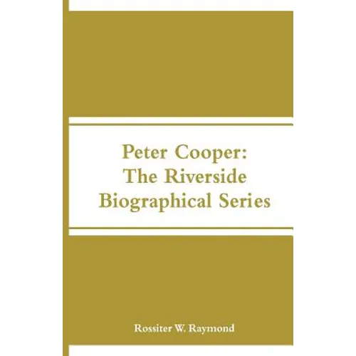 Peter Cooper: The Riverside Biographical Series - Paperback