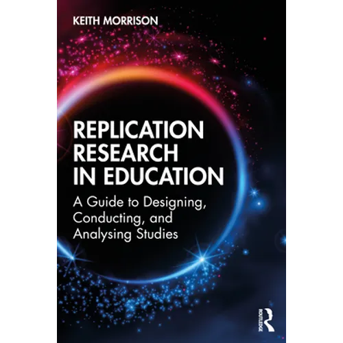 Replication Research in Education: A Guide to Designing, Conducting, and Analysing Studies - Paperback