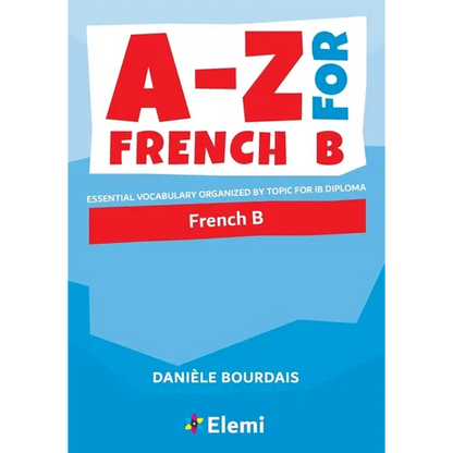 A-Z for French B: Essential vocabulary organized by topic for IB Diploma - Paperback