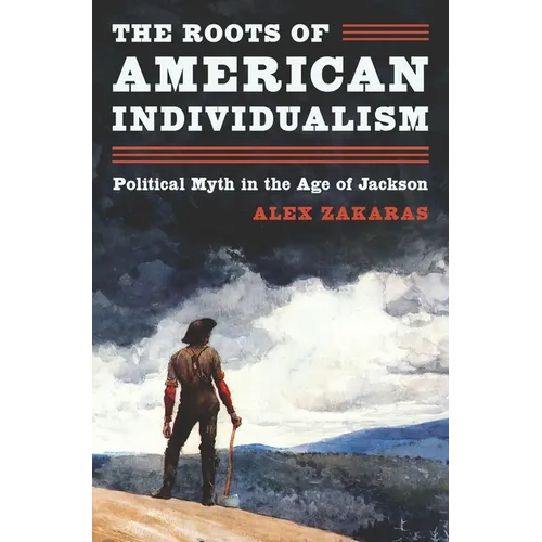 The Roots of American Individualism: Political Myth in the Age of Jackson - Paperback