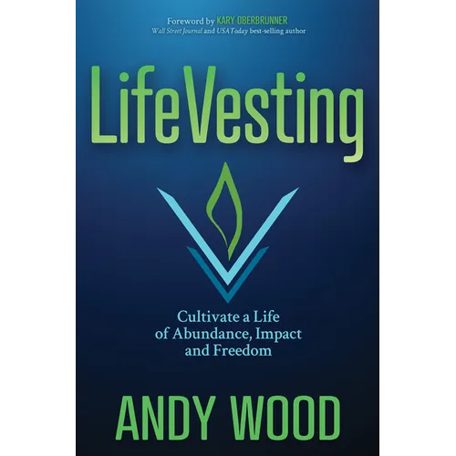 Lifevesting: Cultivate a Life of Abundance, Impact and Freedom - Paperback
