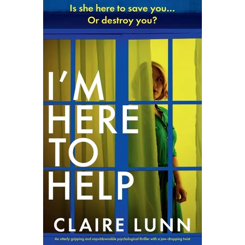 I'm Here to Help: An utterly gripping and unputdownable psychological thriller with a jaw-dropping twist - Paperback