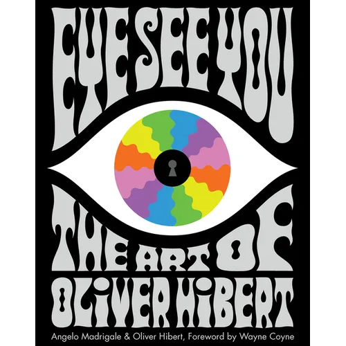 Eye See You: The Art of Oliver Hibert - Hardcover