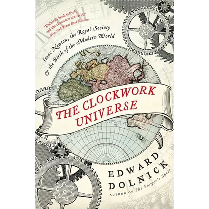 The Clockwork Universe: Isaac Newton, the Royal Society, and the Birth of the Modern World - Paperback