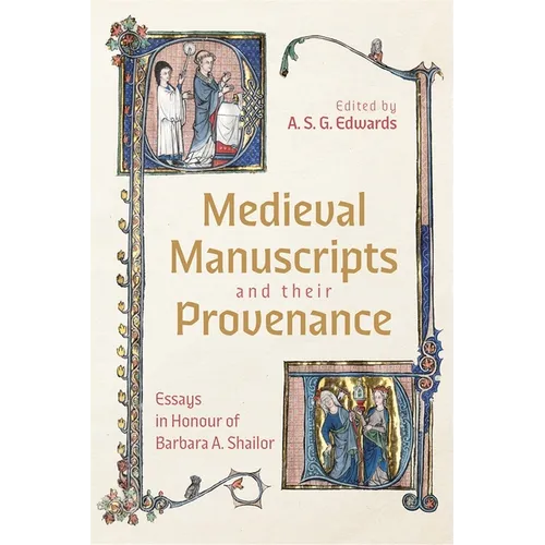 Medieval Manuscripts and Their Provenance: Essays in Honour of Barbara A. Shailor - Hardcover