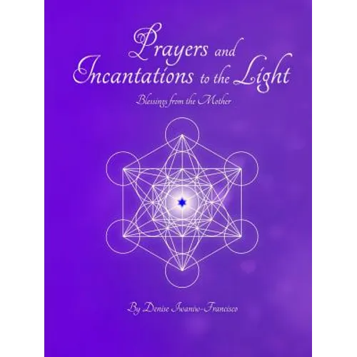 Prayers and Incantations to the Light - Blessings from the Mother Temple Within Publishing Paperback - Paperback