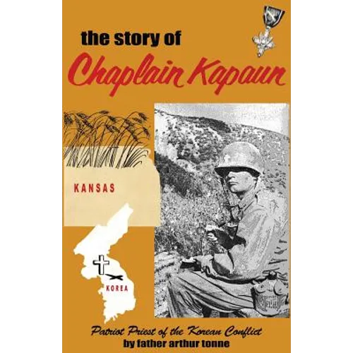 The Story of Chaplain Kapaun, Patriot Priest of the Korean Conflict: The Story of Chaplain Kapaun - Paperback