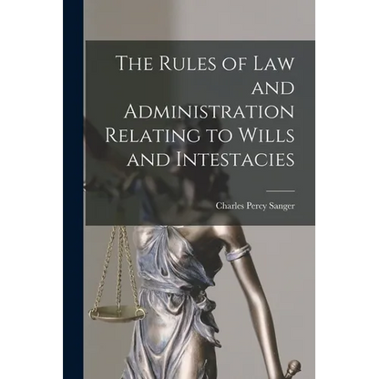 The Rules of law and Administration Relating to Wills and Intestacies - Paperback