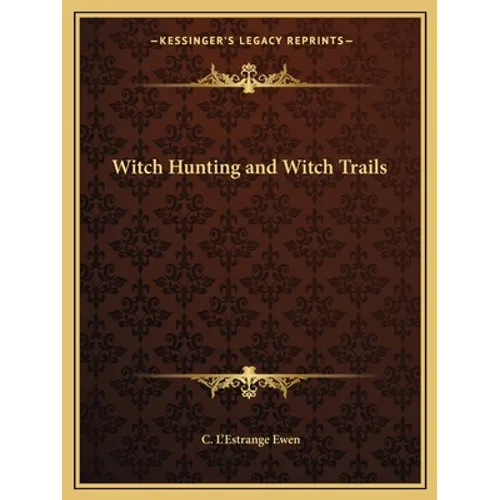 Witch Hunting and Witch Trails - Paperback
