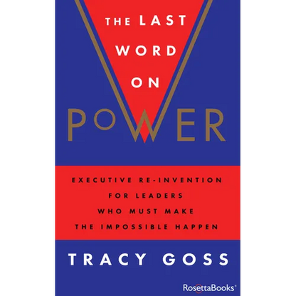 The Last Word on Power: Executive Re-Invention for Leaders Who Must Make the Impossible Happen - Paperback
