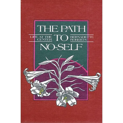 The Path to No-Self: Life at the Center - Paperback