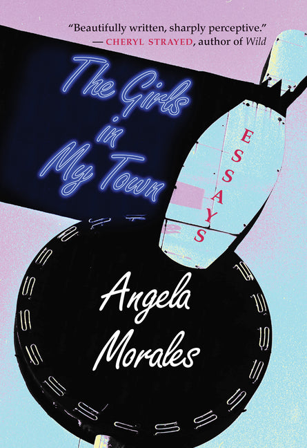 The Girls in My Town: Essays - Paperback