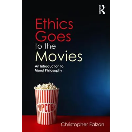 Ethics Goes to the Movies: An Introduction to Moral Philosophy - Paperback
