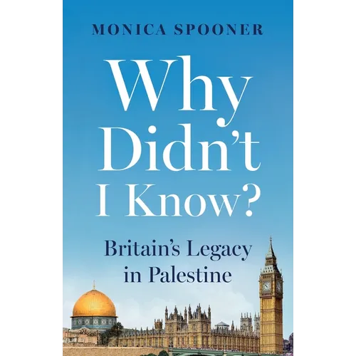 Why Didn't I Know? Britain's Legacy in Palestine - Paperback