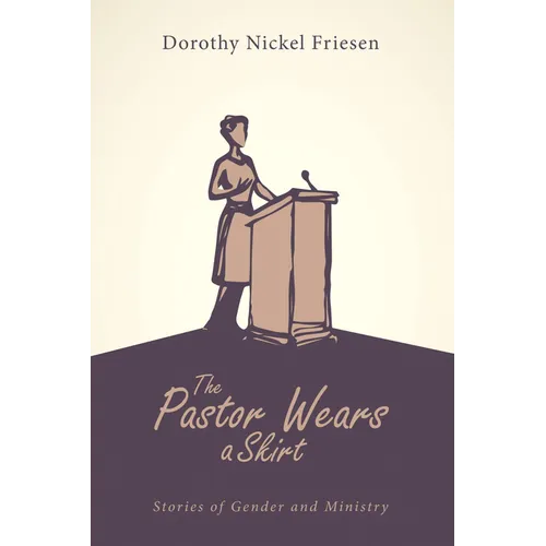 The Pastor Wears a Skirt: Stories of Gender and Ministry - Hardcover