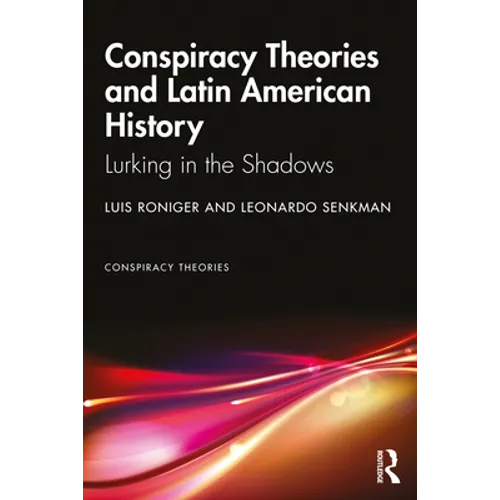 Conspiracy Theories and Latin American History: Lurking in the Shadows - Paperback