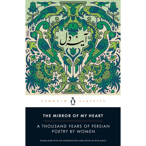 The Mirror of My Heart: A Thousand Years of Persian Poetry by Women - Paperback