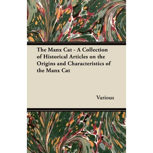 The Manx Cat - A Collection of Historical Articles on the Origins and Characteristics of the Manx Cat - Paperback