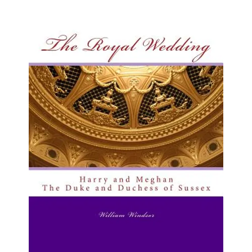 The Royal Wedding: Harry and Meghan, The Duke and Duchess of Sussex - Paperback