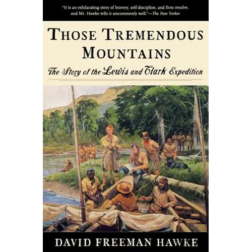 Those Tremendous Mountains: The Story of the Lewis and Clark Expedition - Paperback