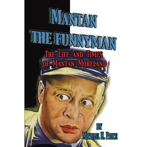 Mantan the Funnyman: The Life and Times of Mantan Moreland - Paperback
