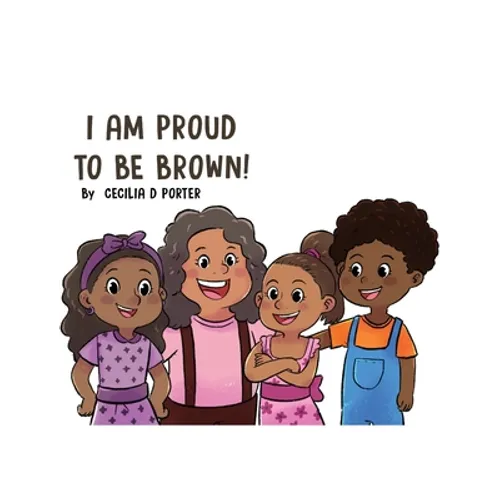 I Am Proud to Be Brown! - Hardcover