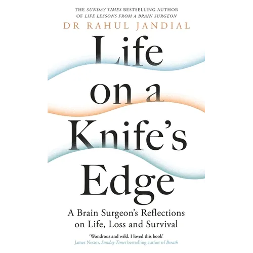 Life on a Knife's Edge: A Brain Surgeon's Reflections on Life, Loss and Survival - Hardcover