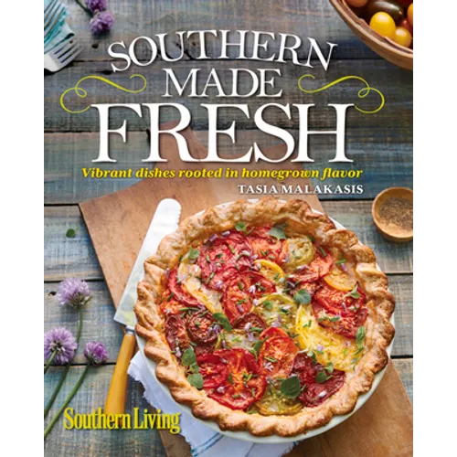 Southern Living Southern Made Fresh: Vibrant Dishes Rooted in Homegrown Flavor - Hardcover
