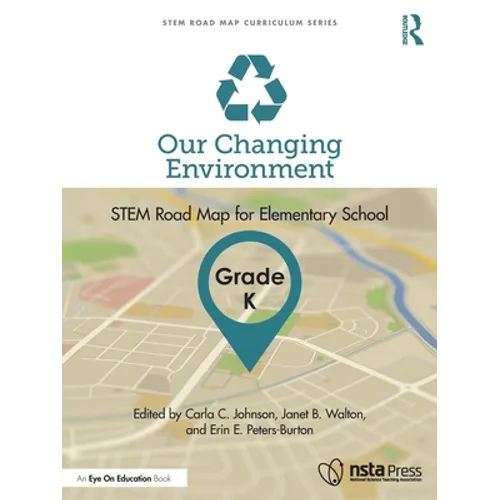 Our Changing Environment, Grade K: STEM Road Map for Elementary School - Paperback