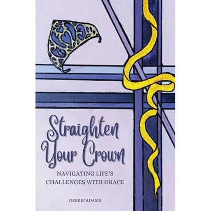 Straighten Your Crown: Navigating Life's Challenges with Grace - Hardcover