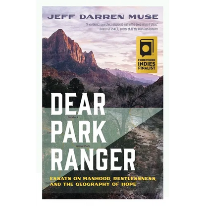 Dear Park Ranger: Essays on Manhood, Restlessness, and the Geography of Hope - Paperback