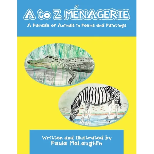 A to Z Menagerie: A Parade of Animals in Poems and Paintings - Paperback