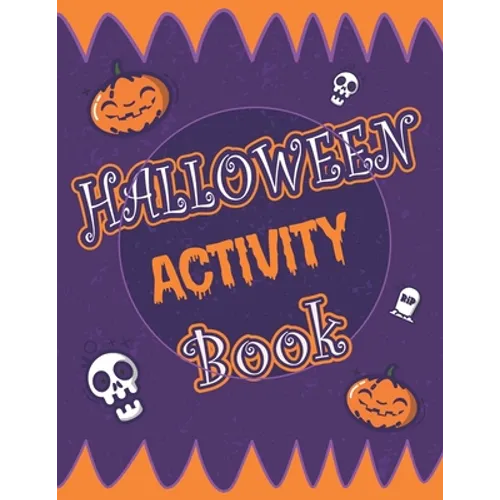 Halloween Activity Book: Halloween Activity Book: A Scary Fun Workbook For Happy Halloween Learning, Costume Party Coloring, Dot To Dot, Mazes, - Paperback