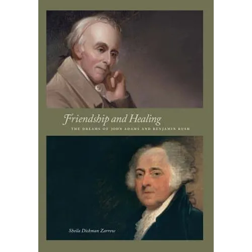 Friendship and Healing: The Dreams of John Adams and Benjamin Rush - Hardcover